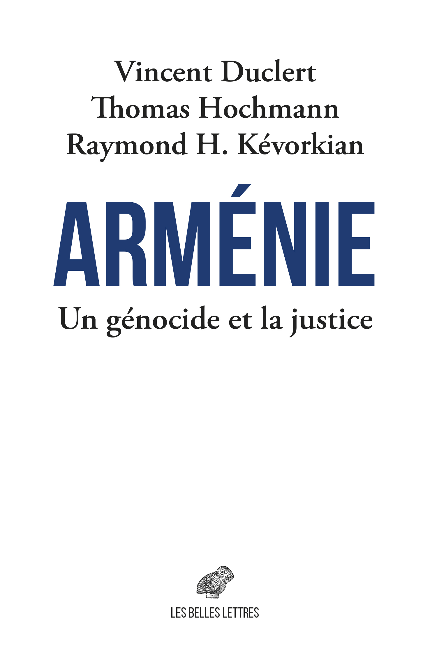 Arménie. Un génocide et la justice - Vincent Duclert, Thomas Hochmann, Raymond H. Kévorkian - BELLES LETTRES