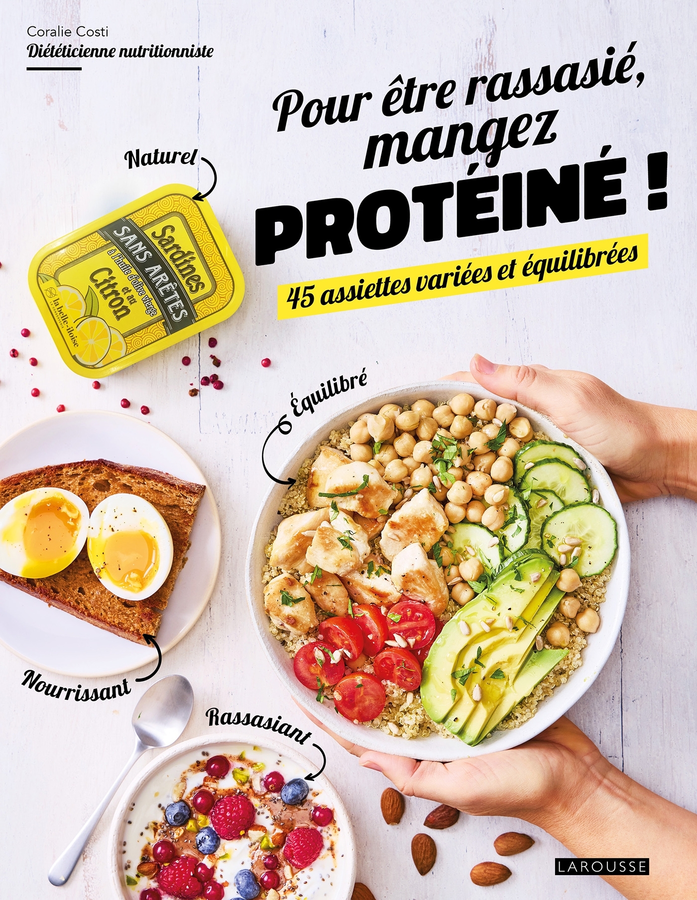 Pour être rassasié, mangez protéiné ! - Coralie Costi, Marie-Elodie PAPE, Aimery Chemin,  COSTI-C+PAPE-M+CHEMIN-A - LAROUSSE