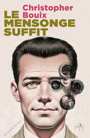 Le mensonge suffit - Christopher Bouix - DIABLE VAUVERT