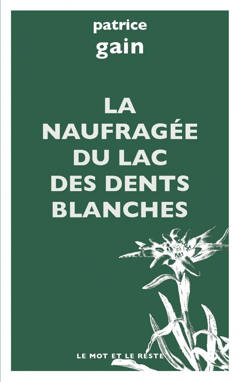 LA NAUFRAGEE DU LAC DES DENTS BLANCHES (poche) - Patrice Gain - MOT ET LE RESTE