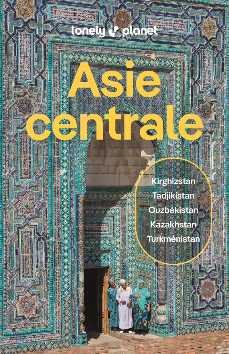 Asie Centrale 6ed -  Lonely Planet - LONELY PLANET