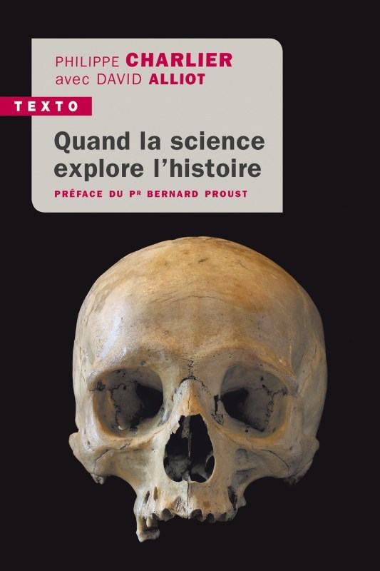 Quand la science explore l'histoire - David Alliot, Philippe Charlier - TALLANDIER