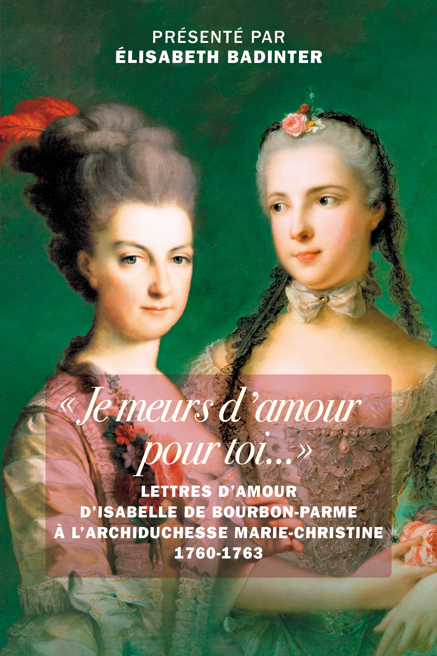 « Je meurs d'amour pour toi...» - Élisabeth Badinter, Isabelle de Bourbon-Parme - TALLANDIER
