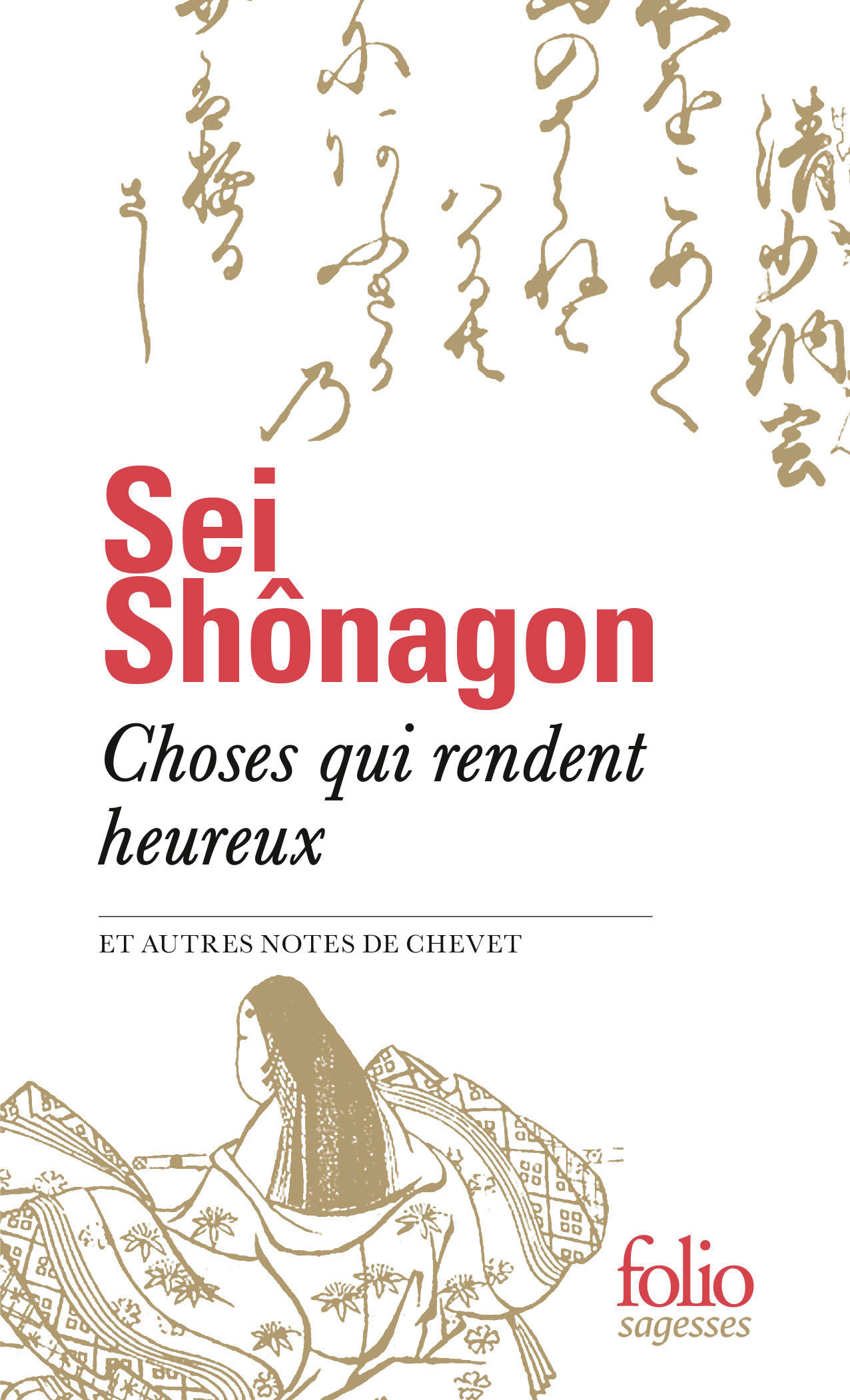 Choses qui rendent heureux et autres notes de chevet -  SEI SHONAGON, Corinne Atlan - FOLIO