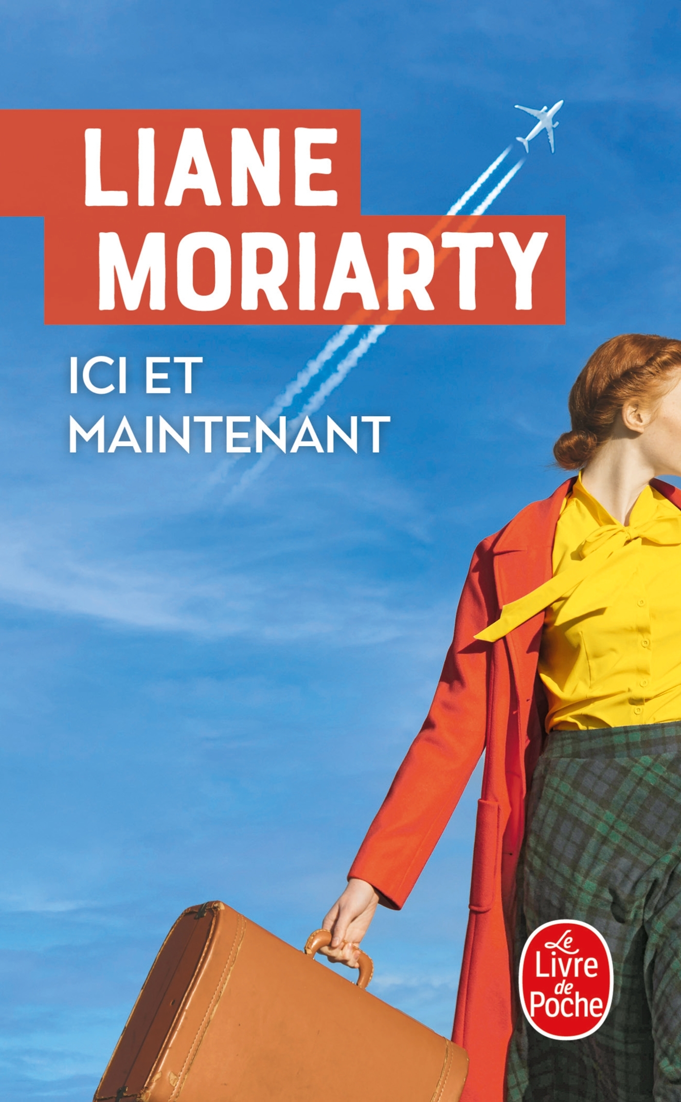Ici et maintenant - Liane Moriarty - LGF