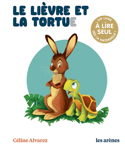 Le Lièvre et la tortue - Céline Alvarez - ARENES