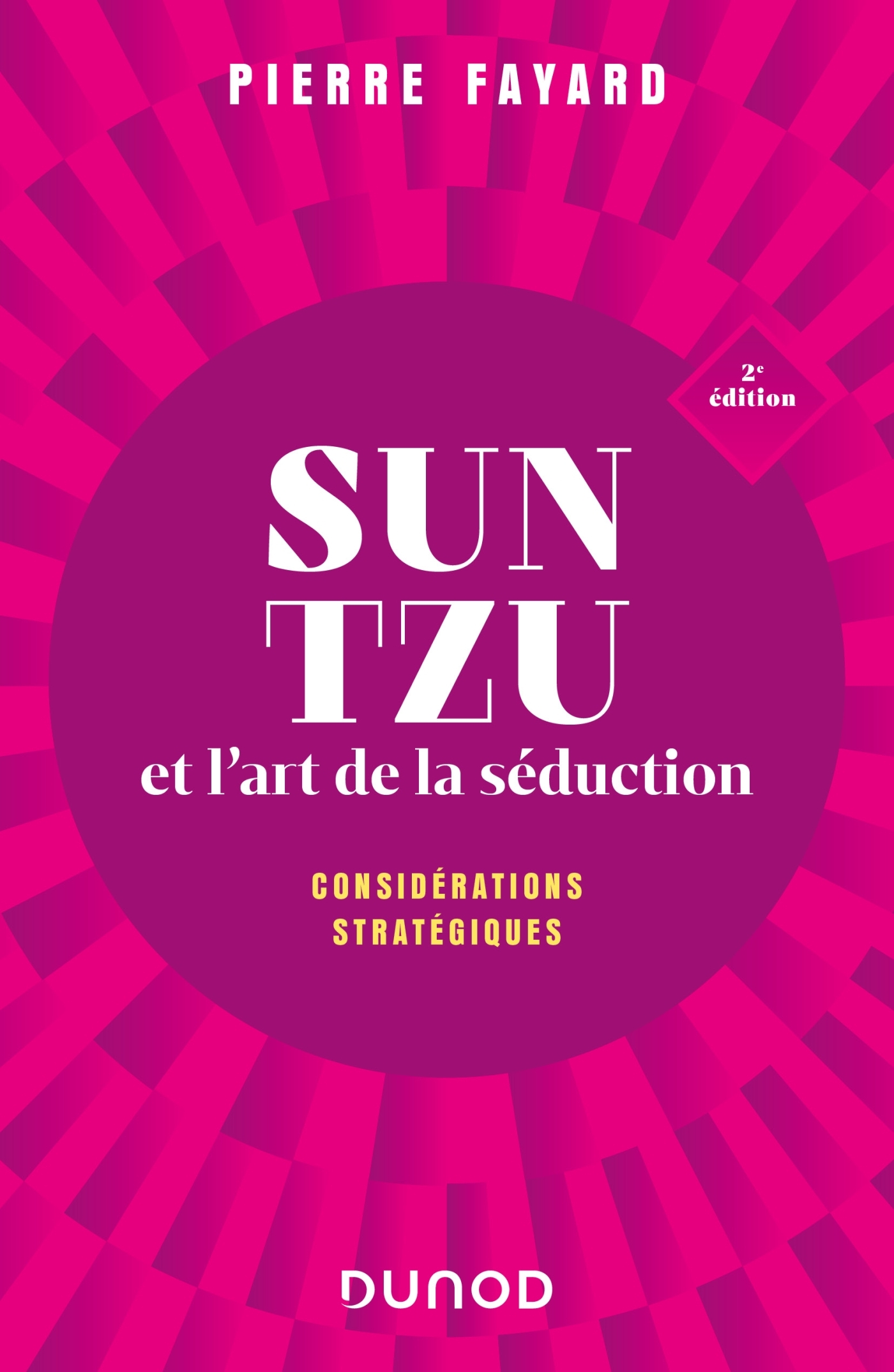 Sun tzu et l'art de la séduction - 2e éd. - Pierre Fayard - DUNOD