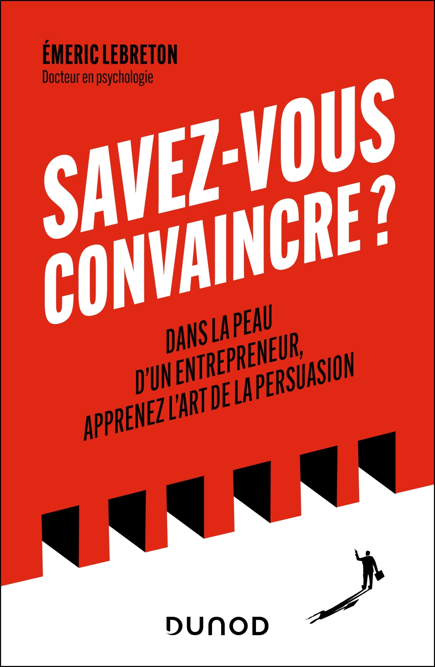 Savez-vous convaincre ? - Emeric Lebreton - DUNOD