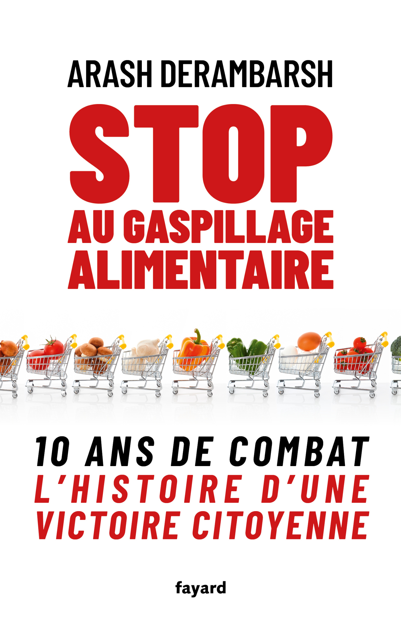 Stop au gaspillage alimentaire - Arash Derambarsh - FAYARD