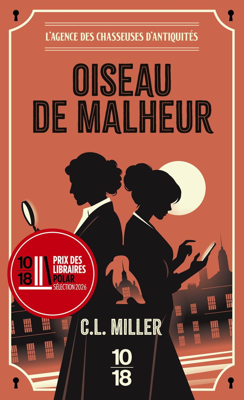 L'agence des chasseuses d'antiquités - Tome 01 Oiseau de malheur - C. L. Miller - 10 X 18