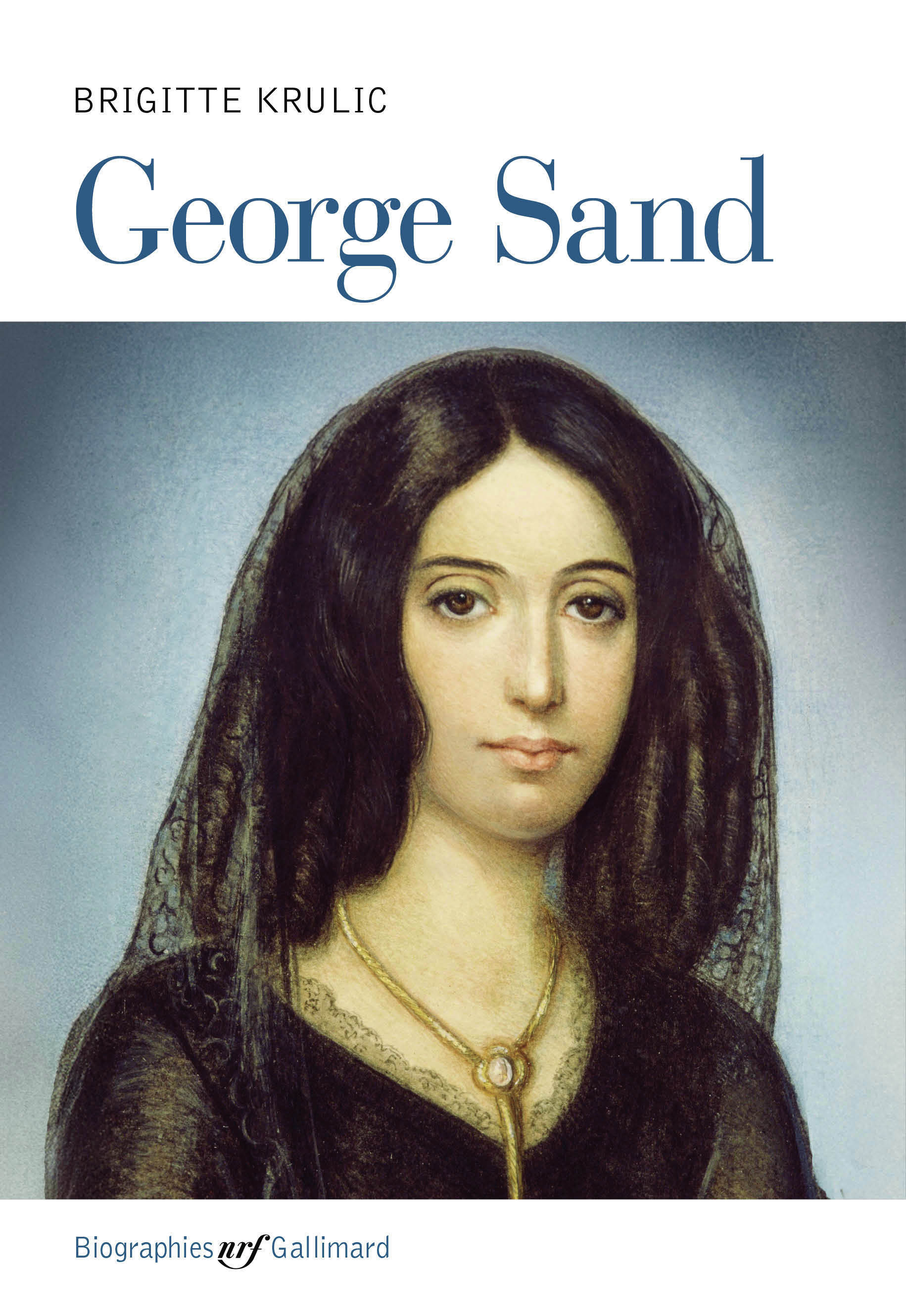 George Sand -  BRIGITTE KRULIC, Brigitte Krulic - GALLIMARD