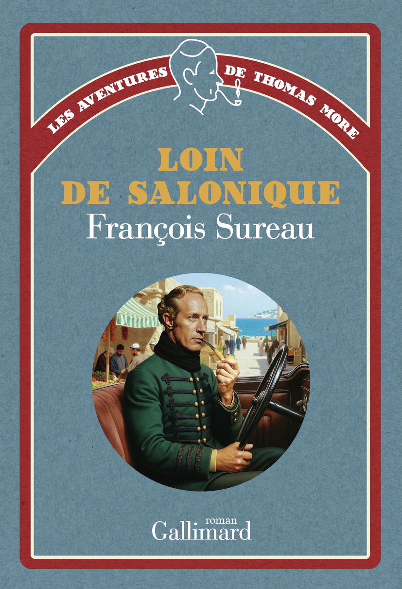 Les aventures de Thomas More - Loin de Salonique -  FRANCOIS SUREAU, François Sureau - GALLIMARD