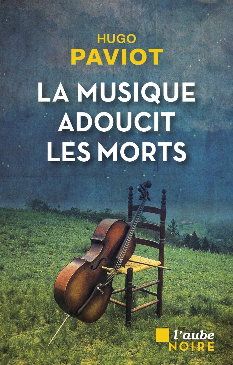 La musique adoucit les morts - Hugo PAVIOT - DE L AUBE