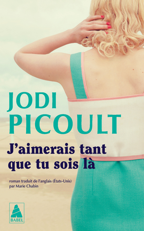 J'aimerais tant que tu sois là - Jodi Picoult - ACTES SUD