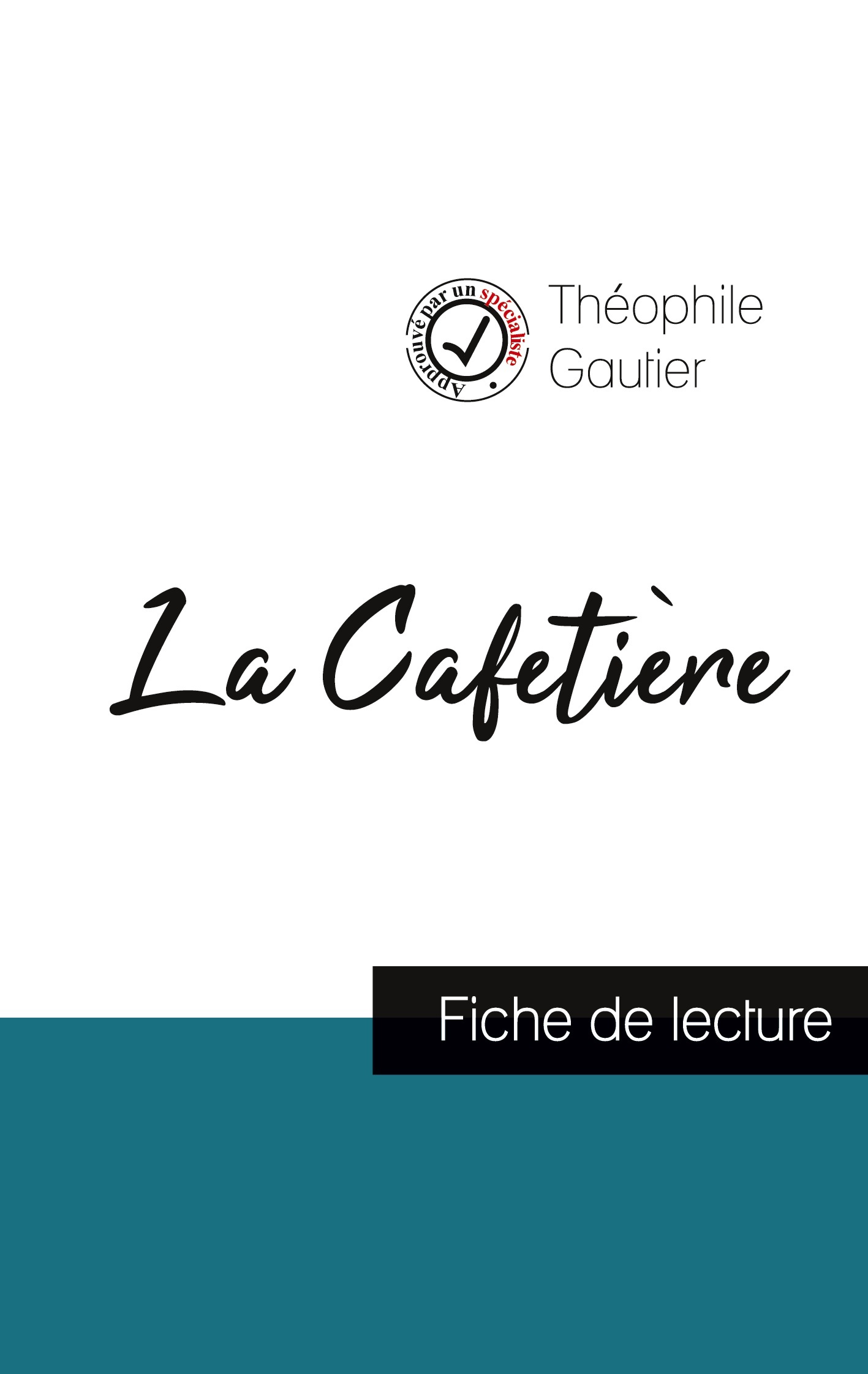 La Cafetière de Théophile Gautier (fiche de lecture et analyse complète de l'oeuvre) -  GAUTIER THEOPHILE, Théophile Gautier - COMPRENDRE LITT