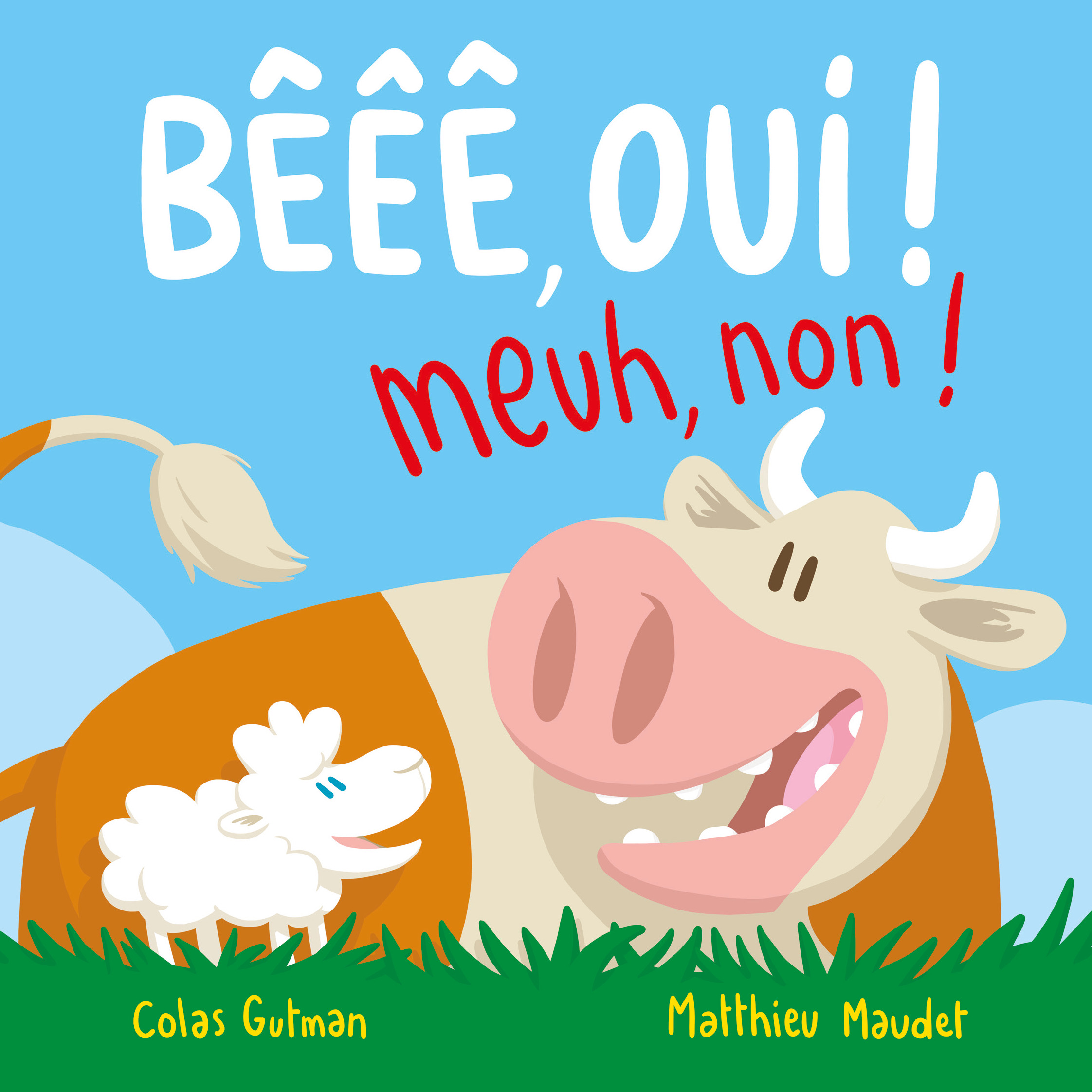 Bêêê, oui ! Meuh, non ! -  Maudet Matthieu, Colas Gutman - EDL