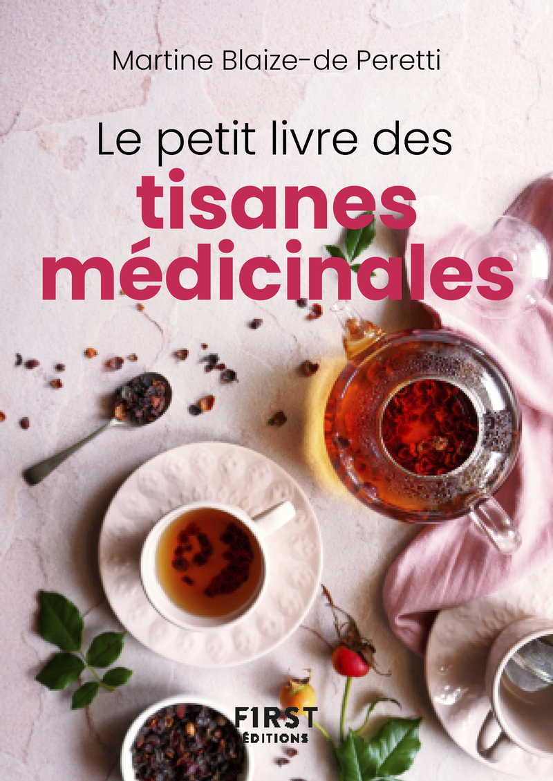 Le Petit livre des tisanes médicinales - Martine Blaize de Peretti - FIRST