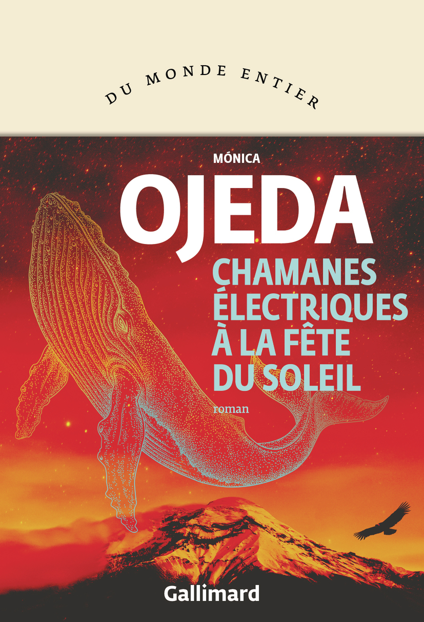 Chamanes électriques à la fête du Soleil -  MONICA OJEDA, Monica Ojeda - GALLIMARD