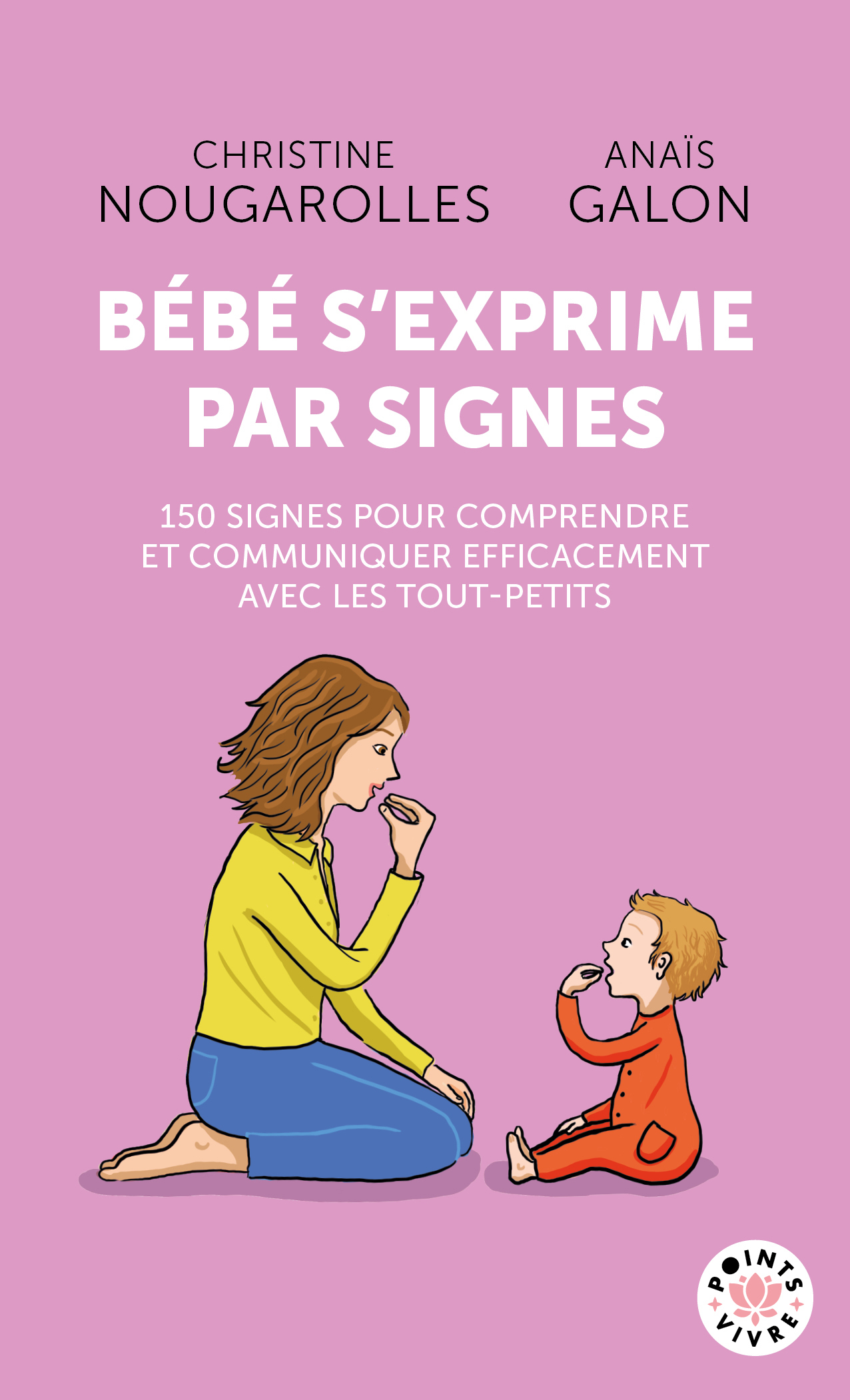 Bébé s'exprime par signes - Anaïs Galon, Christine Nougarolles - POINTS