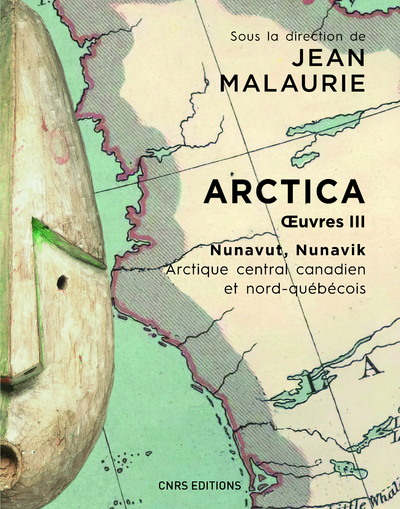 Arctica. Oeuvres III - Nunavut, Nunavik. Arctique central canadien et nord-québécois -  Collectif, Jean Malaurie - CNRS EDITIONS