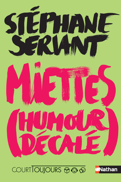 Court toujours : Miettes (Humour décalé) - Stéphane SERVANT - NATHAN