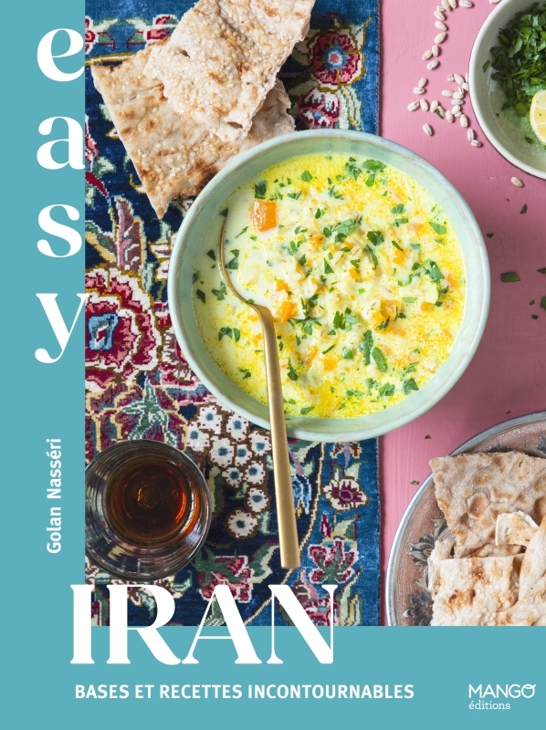 Easy Iran : bases et recettes incontournables - Golan Nasseri, Sandra Mahut - MANGO