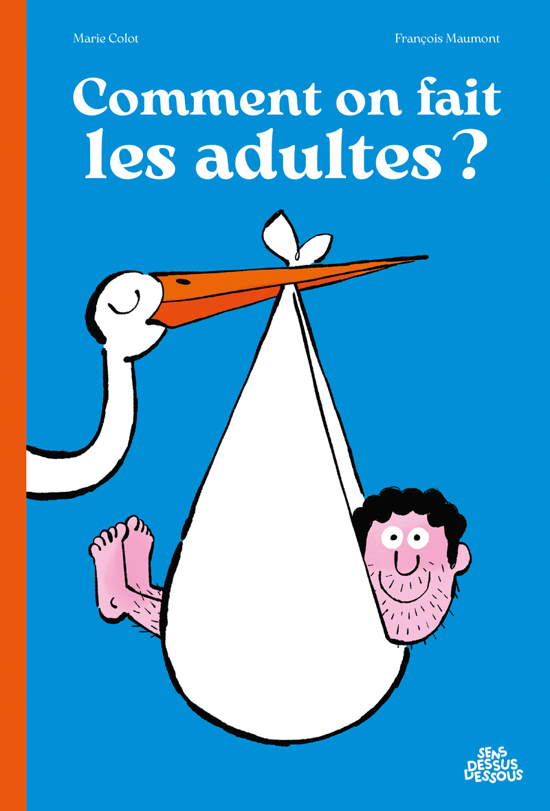 Comment on fait les adultes ? - Marie Colot - DESSUS DESSOUS