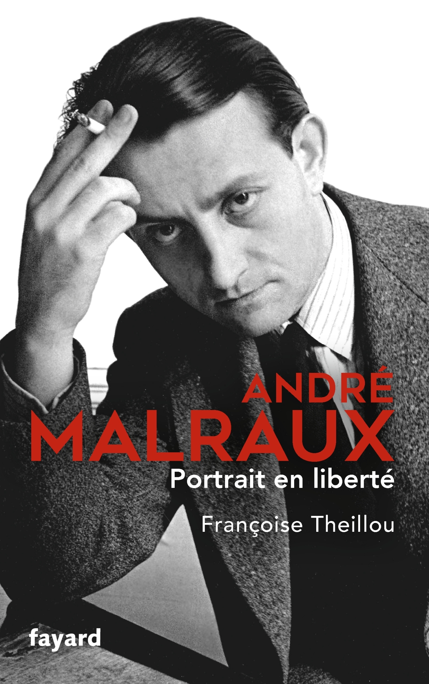 André Malraux, Portrait en liberté - Françoise Theillou - FAYARD