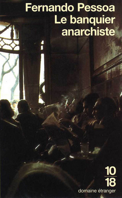 Le banquier anarchiste - Fernando Pessoa - 10 X 18