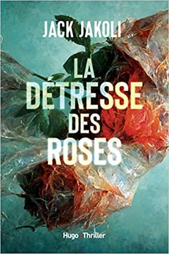 LA DETRESSE DES ROSES - JAKOLI, JACK - HUGO JEUNESSE