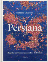 Persiana - recettes parfumees des confins de l-orient