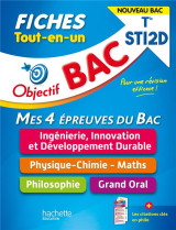 Objectif bac : mes 4 epreuves du bac, ingenierie, innovation et developpement durable, physique-chimie-maths, philosophie, grand oral  -  terminale sti2d  -  fiches tout-en-un