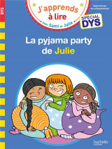 J'apprends a lire avec sami et julie : la pyjama party de julie  -  special dys