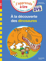 J'apprends a lire avec sami et julie : a la decouverte des dinosaures  -  special dys