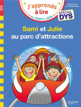 J'apprends a lire avec sami et julie : sami et julie au parc d'attractions  -  special dys