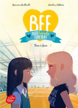 Bff : best friends forever ! t.2 : face a face