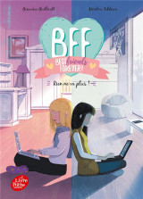 Bff : best friends forever ! t.4 : rien ne va plus !