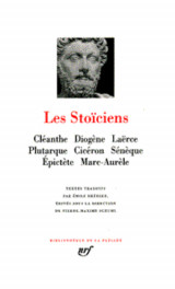 Les stoiciens  -  cleanthe, diogene, laerce, plutarque, ciceron, seneque, epictere, marc-aurele