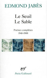 Le seuil le sable  -  poesies completes 1943-1988