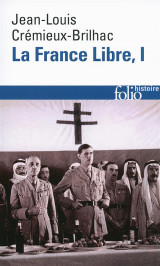 La france libre - vol01 - de l-appel du 18 juin a la liberation