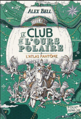 Le club de l'ours polaire tome 3 : l'atlas fantome