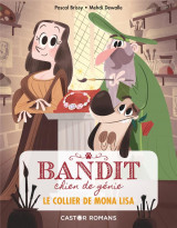Bandit, chien de genie - t02 - le collier de mona lisa