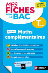 Mes fiches pour le bac : mathematiques complementaires  -  terminale  -  option (edition 2021)