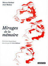 Mirages de la memoire  -  itinieraires hypnotiques dans les pas de corto maltese