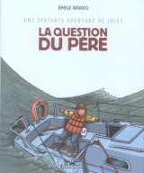 Une epatante aventure de jules tome 5 : la question du pere