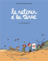 Le retour a la terre tome 2 : les projets