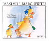 Pas si vite, marguerite