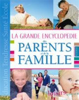 Grande encyclopedie des parents et de la famille (la)