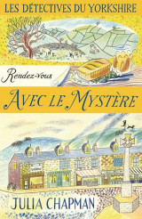 Les detectives du yorkshire tome 3 : rendez-vous avec le mystere