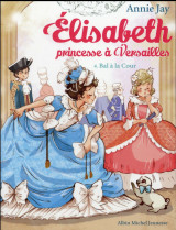 Elisabeth, princesse a versailles tome 4 : bal a la cour
